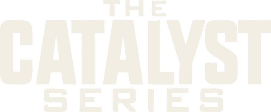 The Catalyst Series