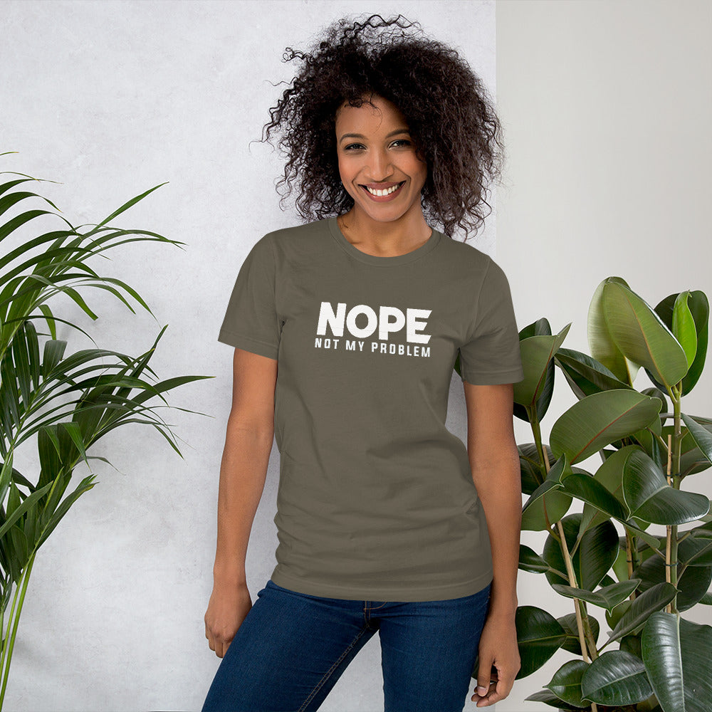 Nope - Not My Problem Tee