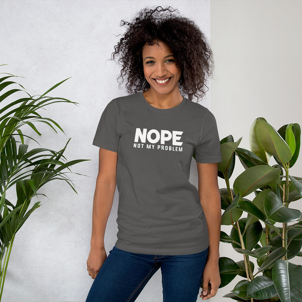 Nope - Not My Problem Tee