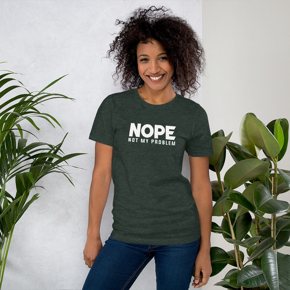 Nope - Not My Problem Tee