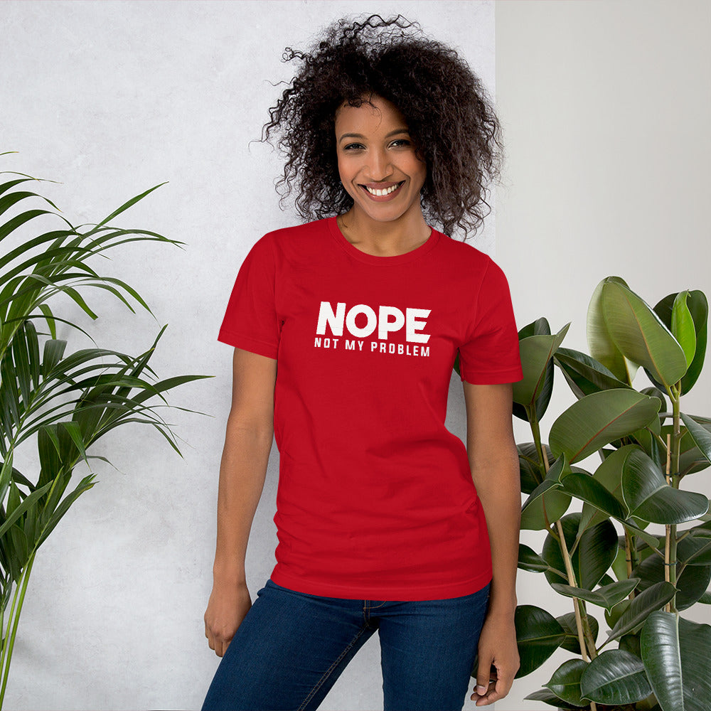 Nope - Not My Problem Tee